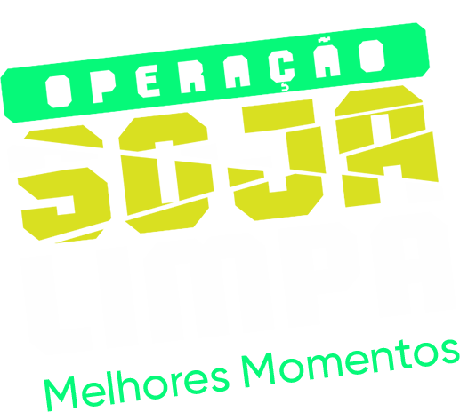 Logo Operação Soja Limpa Melhores Momentos